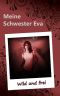 [Meine Schwester Eva 08] • Wild und frei